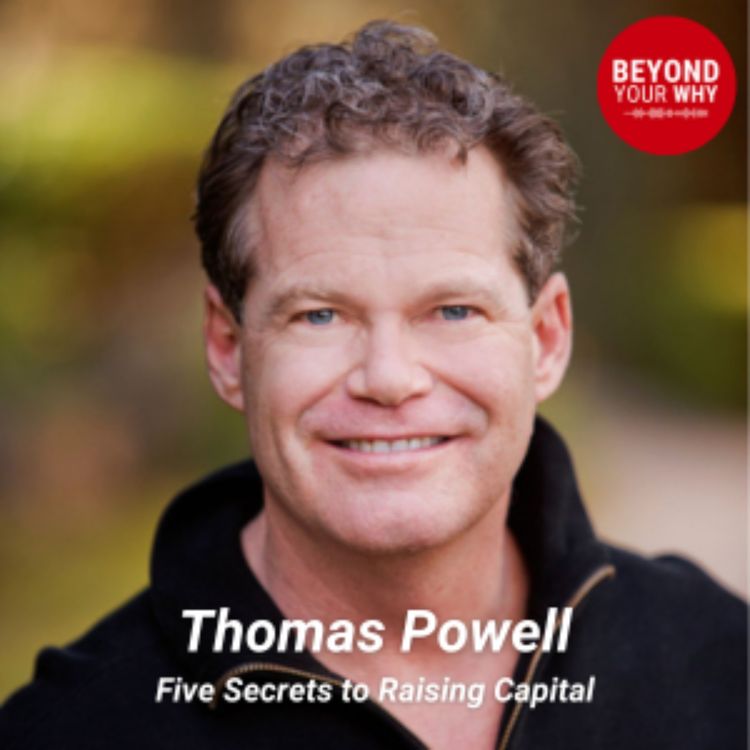 cover art for Five Secrets to Raising Capital: Lessons from a $3.2 Billion Strategist with Thomas Powell