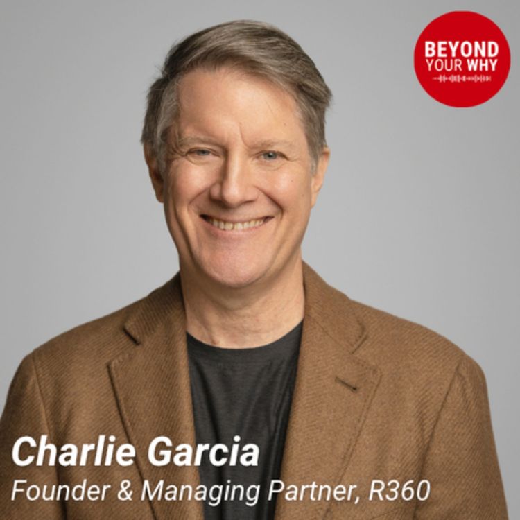 cover art for Charlie Garcia: What Advising Six U.S. Presidents Taught Him About Leadership, Purpose, and Impact