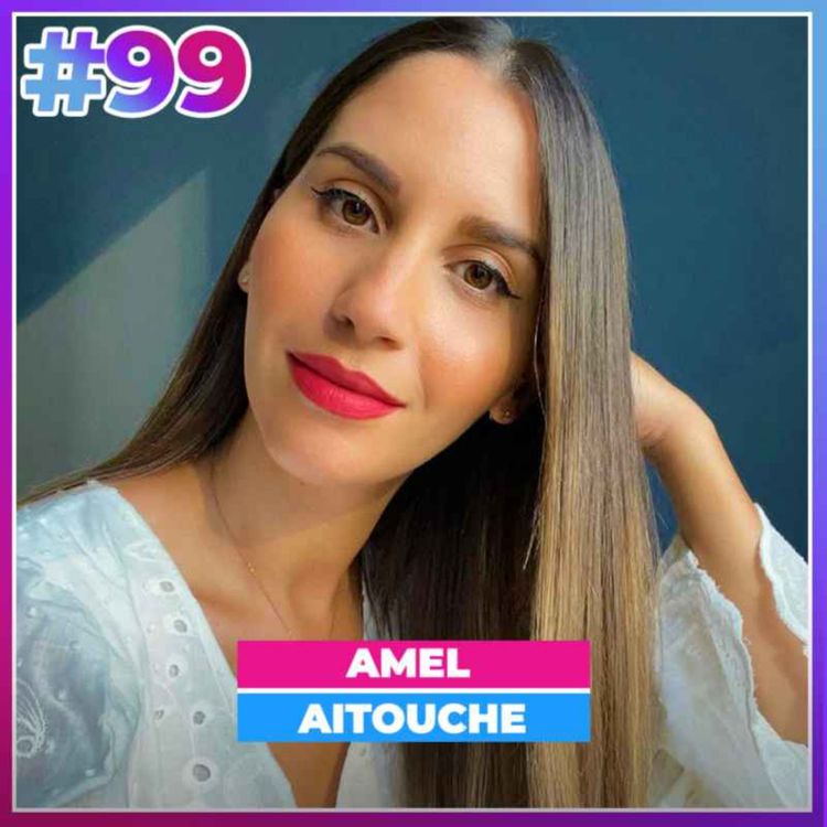 cover art for #99 ÉCHOUER ET SE RECONSTRUIRE À DUBAI : AMEL TALKS