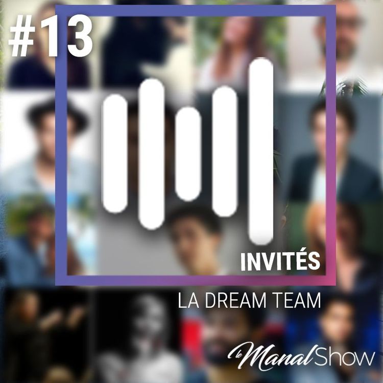 cover art for #13 L'ÉQUIPE DU MANAL SHOW - TRAVAILLER ENSEMBLE EST LA RÉUSSITE