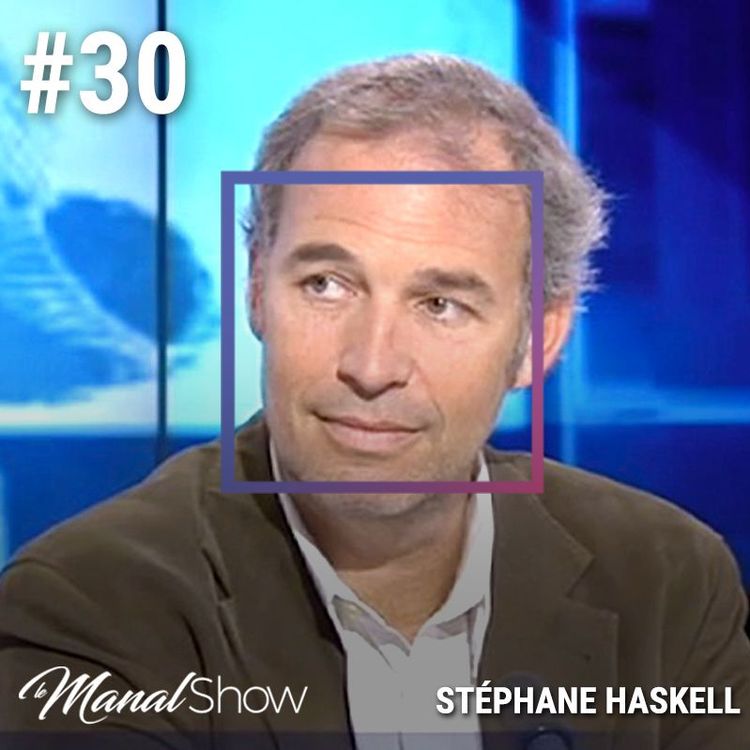 cover art for #30 - STÉPHANE HASKELL : JE ME SUIS VU FINIR EN ASILE PSYCHIATRIQUE