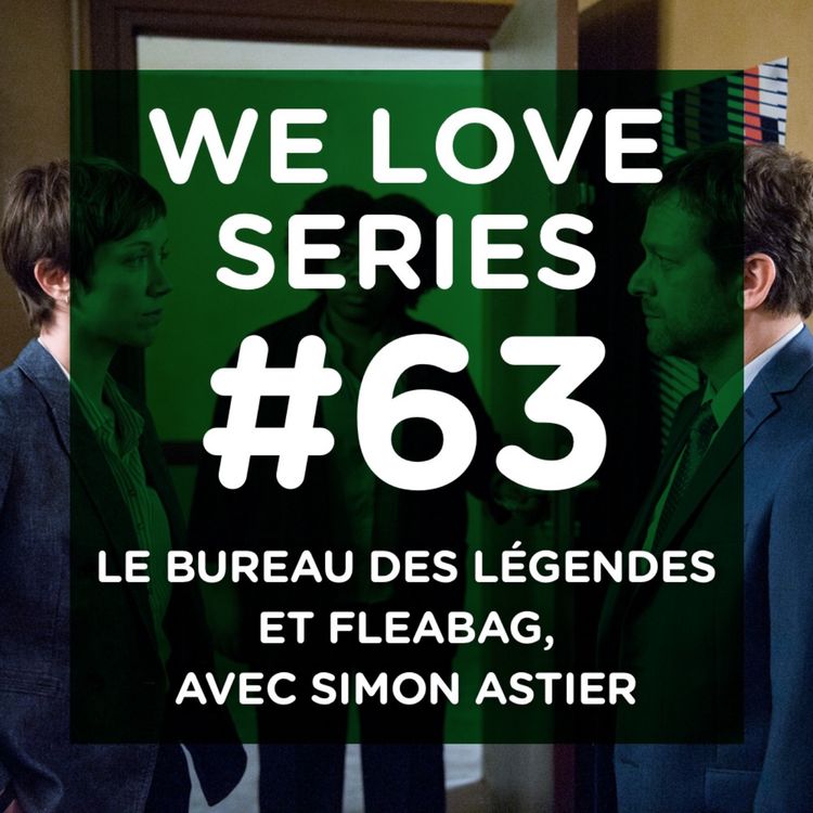 cover art for Le Bureau des Légendes et Fleabag, avec Simon Astier