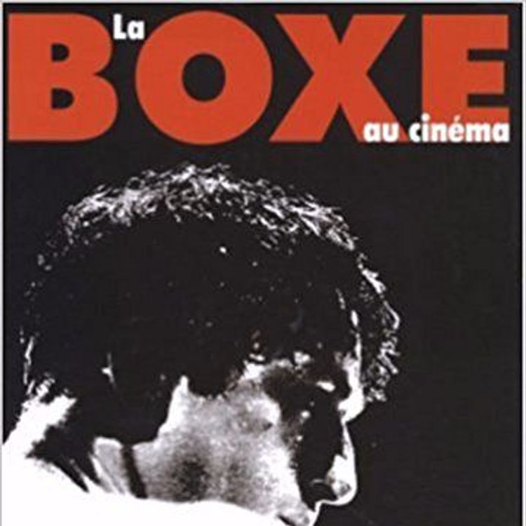 cover art for La Boxe et le Cinéma : Le Filmographe