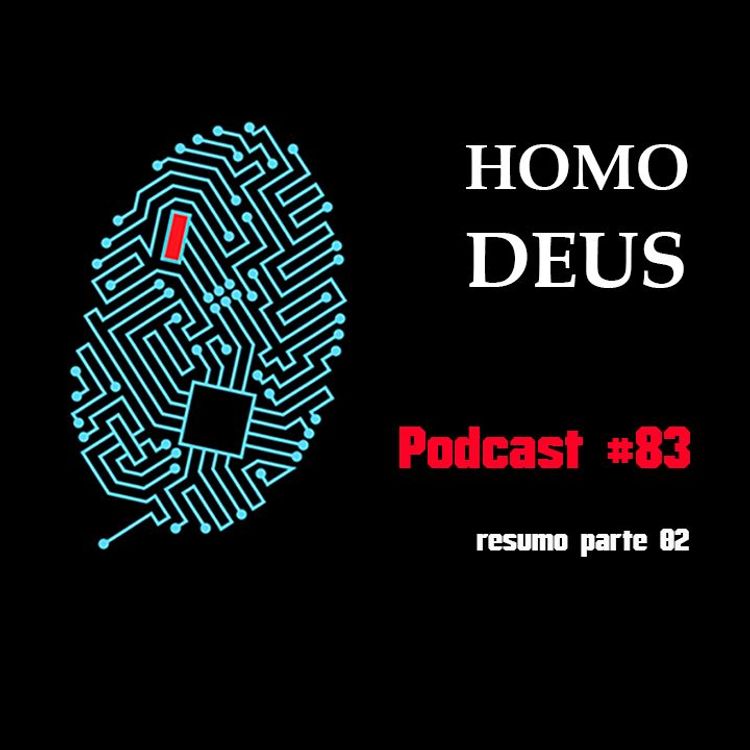 cover art for Homo Deus - Resumo Parte 02 - Podcast #83