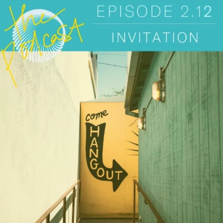 cover art for 2.12: Invitation: On Inviting People Into The Work, And Seeing Invitations As Challenge and Positive Shake-Up For Ourselves As Leaders 