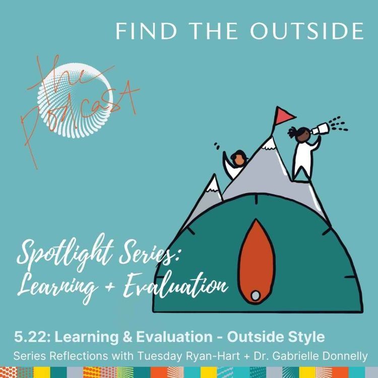 cover art for 5.22: Learning + Evaluation Spotlight Series: Reflections from Tuesday Ryan-Hart & Dr. Gabrielle Donnelly
