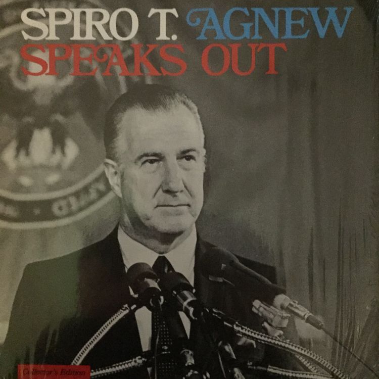 cover art for From the Archives 13: Spiro T. Agnew Speaks Out