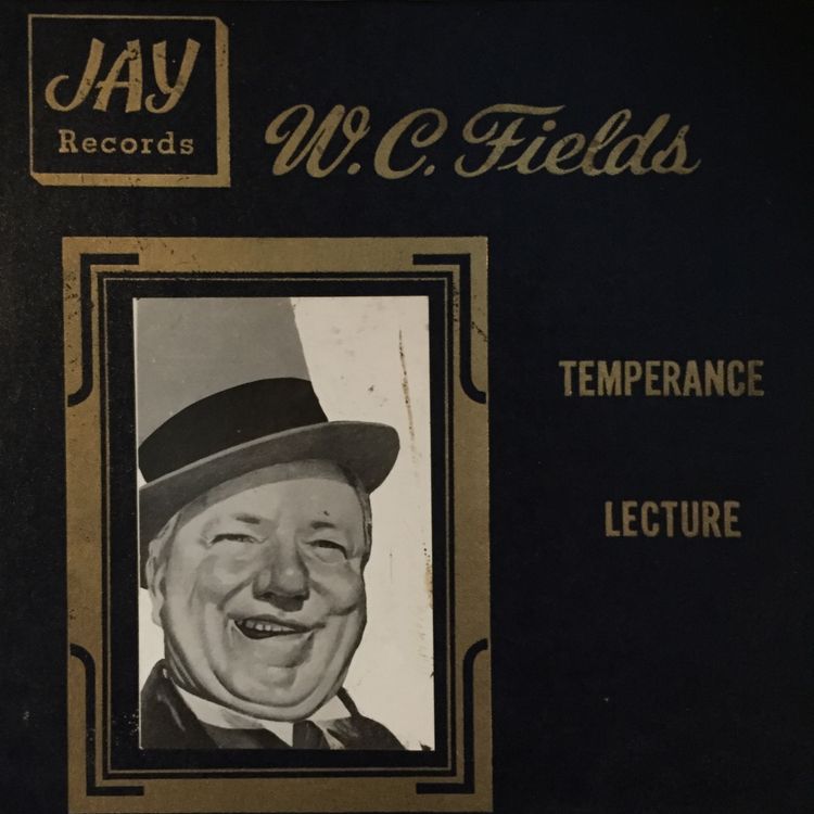 cover art for From the Archives 65: W.C. Fields, Temperance Lecture 