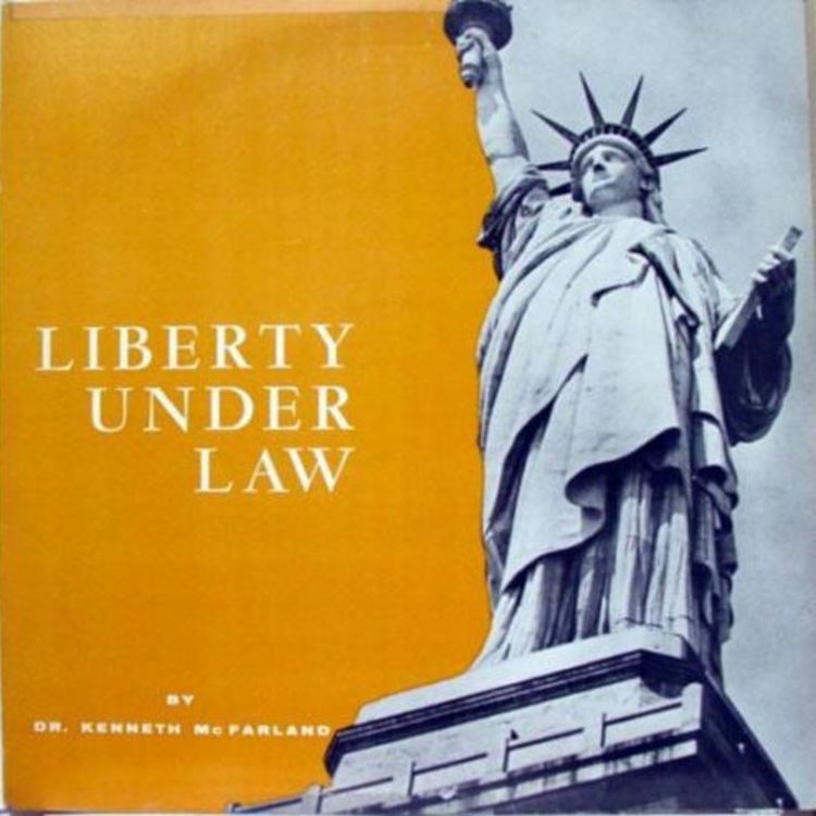 cover art for From the Archives 99: Kenneth McFarland, Liberty Under Law (~1966)