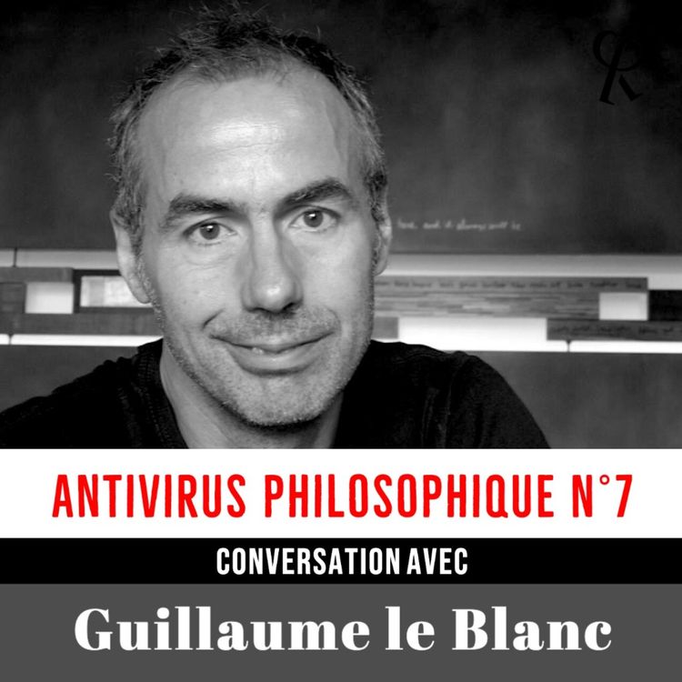 cover art for GUILLAUME LE BLANC // Antivirus Philosophique Nº7