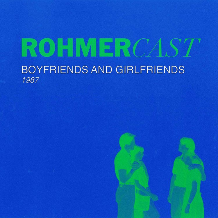 cover art for RohmerCast: Boyfriends and Girlfriends