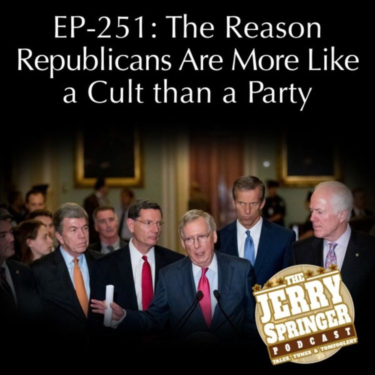 cover art for The Reason Republicans Are More Like a Cult than a Party - EP251