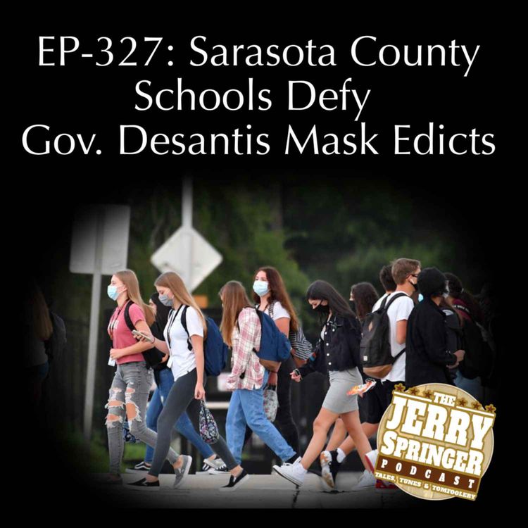 cover art for Sarasota County Schools Defy Gov. Desantis Mask Edicts: EP327