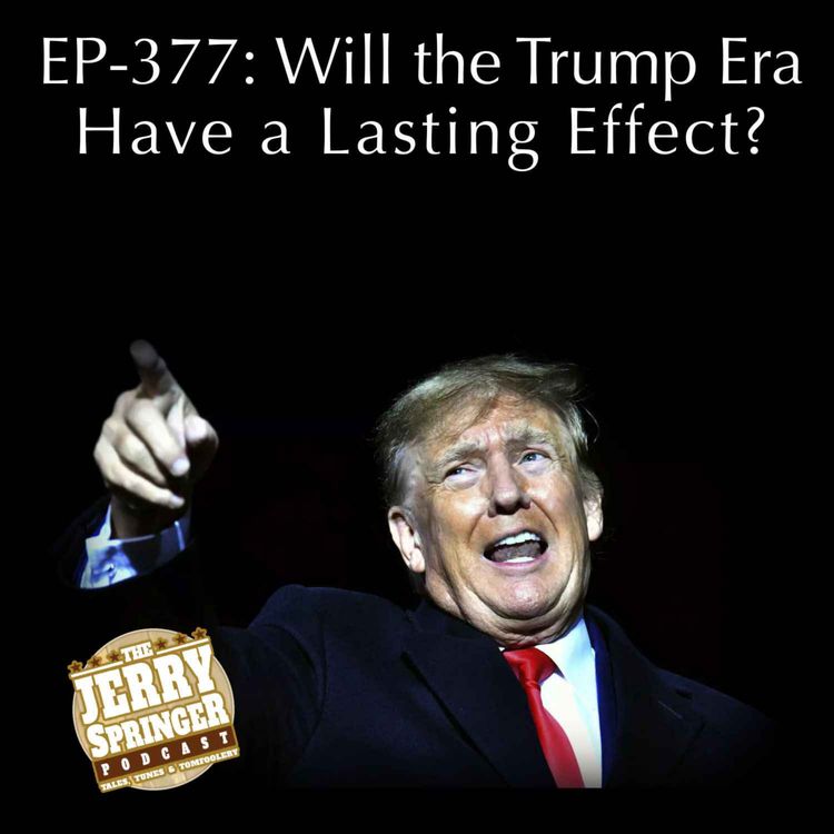 cover art for Will the Trump Era Have a Lasting Effect? EP - 377