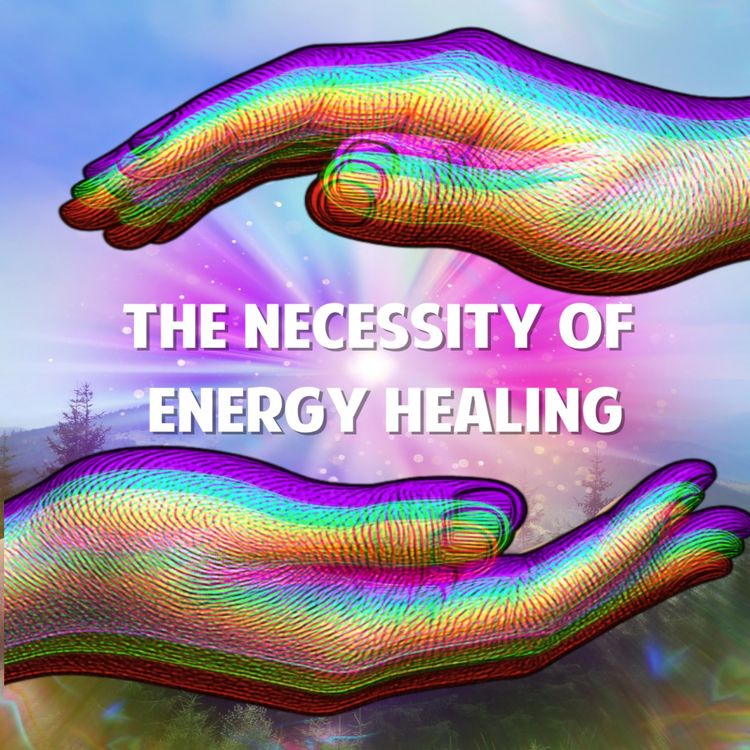 cover art for The Necessity of Energy Healing