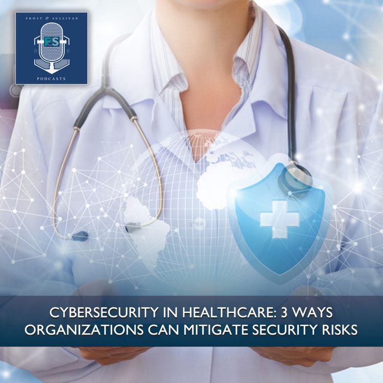 cover art for Cybersecurity in Healthcare: 3 Ways Organizations Can Mitigate Security Risks