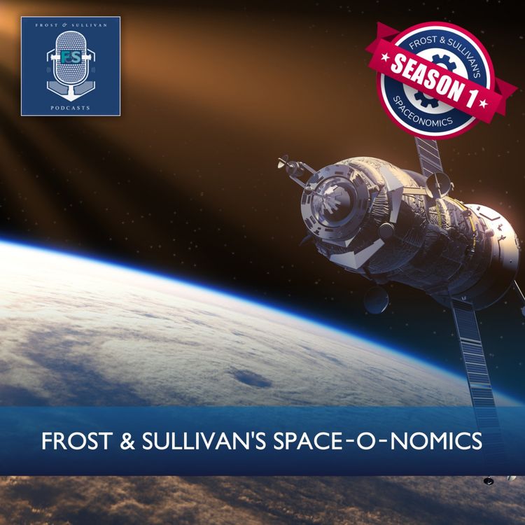 cover art for Frost & Sullivan's SpaceOnomics - Weekly Podcast - Season1 - Episode 02