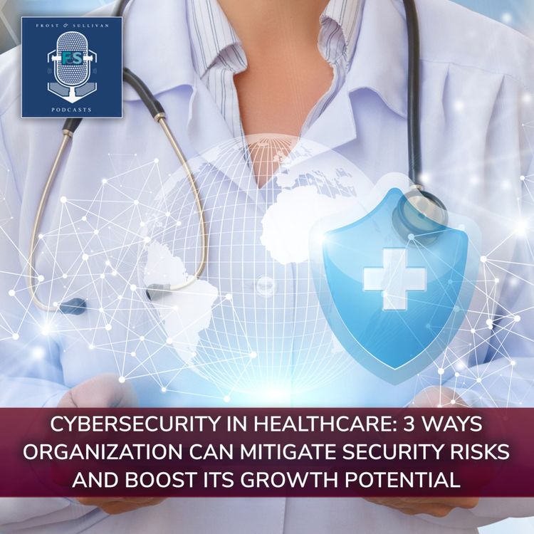 cover art for Cybersecurity in Healthcare: 3 Ways Organization Can Mitigate Security Risks and Boost Its Growth Potential