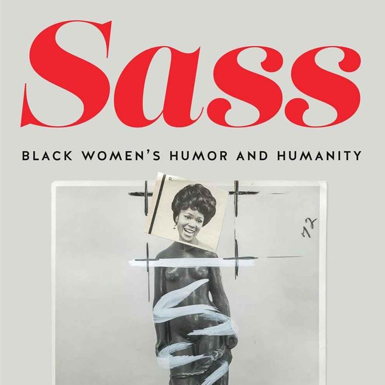 cover art for J Finley on how Black women use sass to claim their humanity