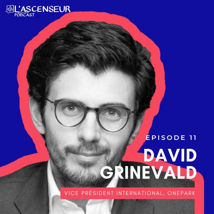 cover art for #11 David Grinevald, Onepark : "Il faut avoir le goût du contact !" 