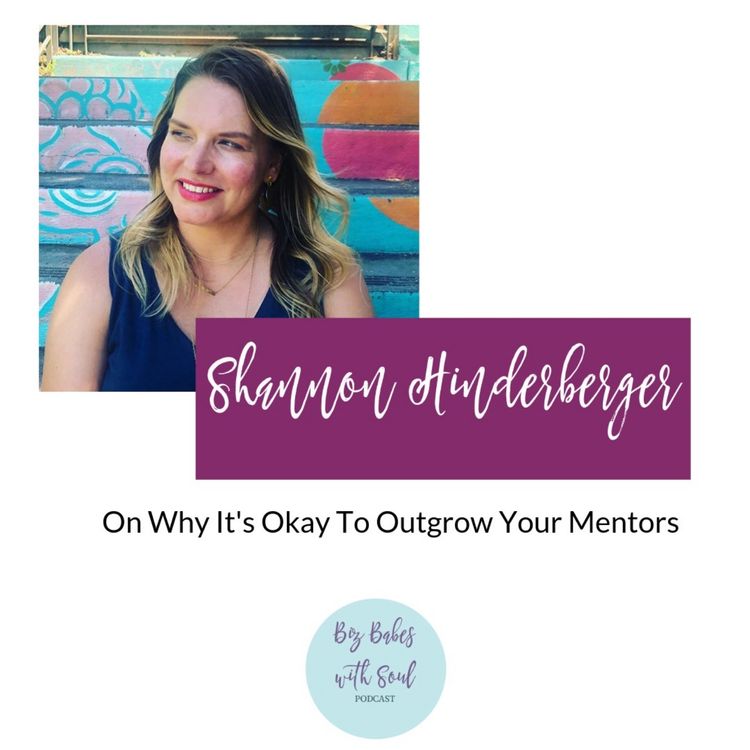 cover art for Shannon Hinderberger: On Why It's Okay To Outgrow Your Mentors