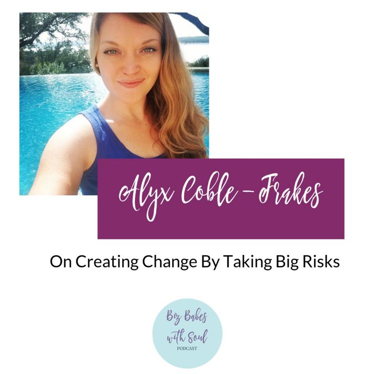 cover art for Alyx Coble-Frakes: On Creating Change By Taking Big Risks