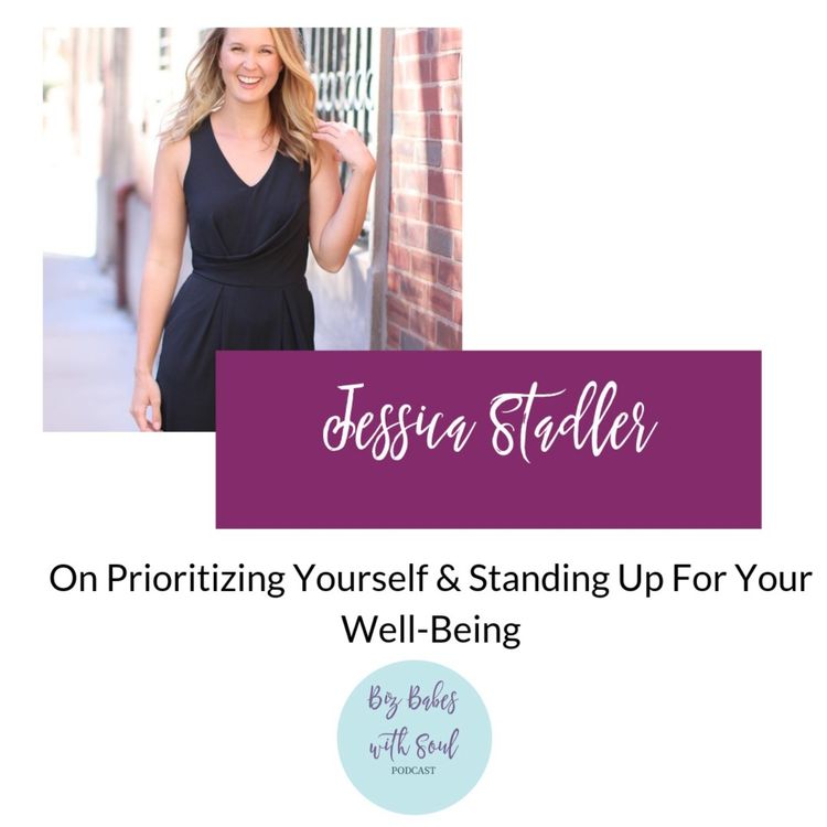 cover art for Jessica Stadler: On Prioritizing Yourself & Standing Up For Your Well-Being