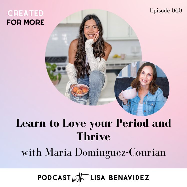 cover art for Learn to Love Your Period and Thrive with Maria Dominguez-Courian
