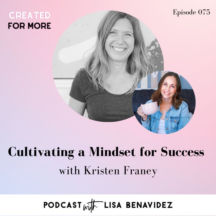 cover art for Cultivating a Mindset for Success with Kristen Franey