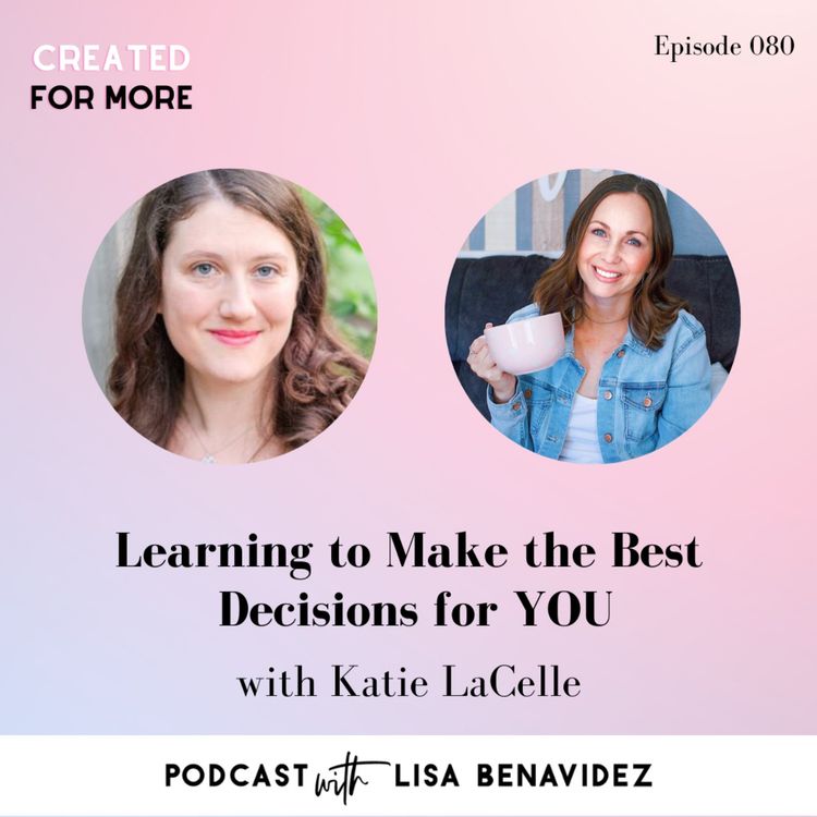 cover art for Learning to Make the Best Decisions for YOU with Katie LaCelle