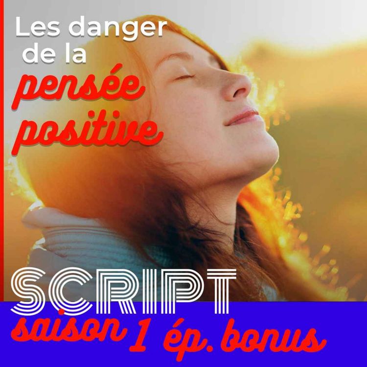 cover art for Les dangers de la pensée positive - SCRIPT #1 (Bonus)