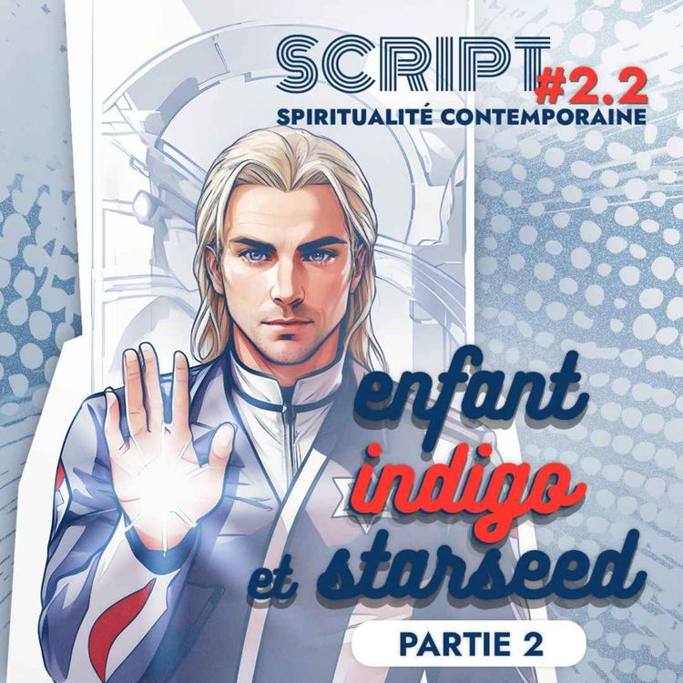 cover art for Enfant indigo et Starseed 2/3 — SCRIPT #2