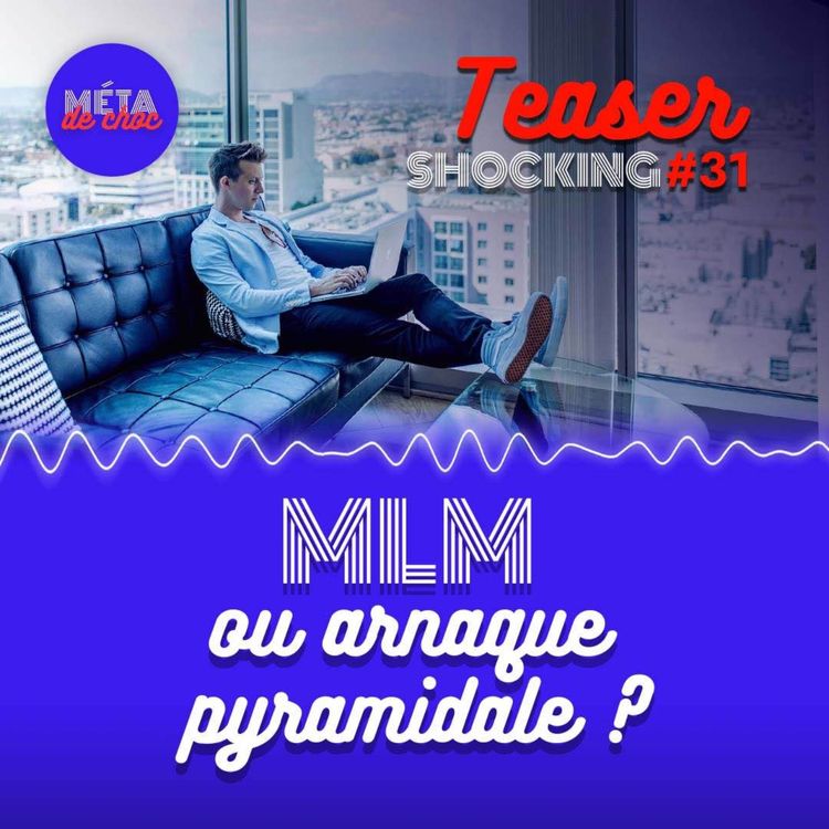 cover art for MLM ou arnaque pyramidale ? (Teaser), avec Manon Lasne — SHOCKING #31