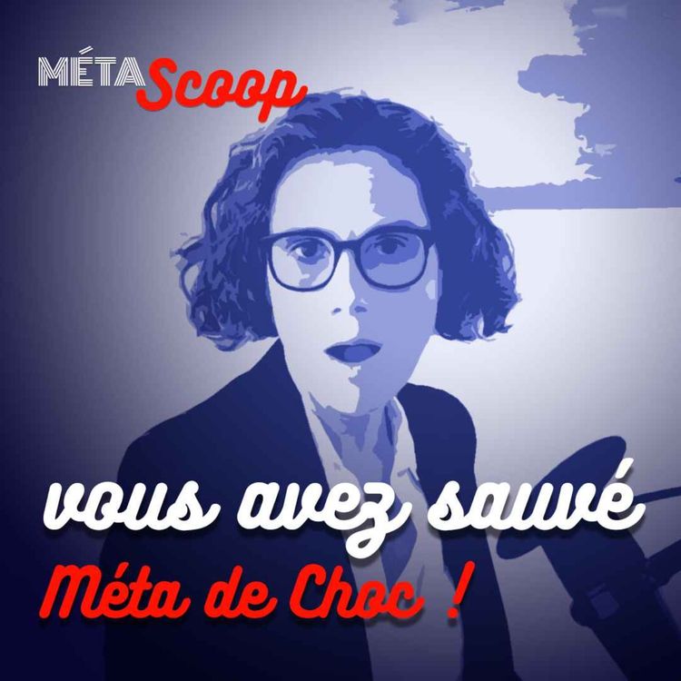 cover art for Vous avez sauvé Méta de Choc ! — SCOOP #13