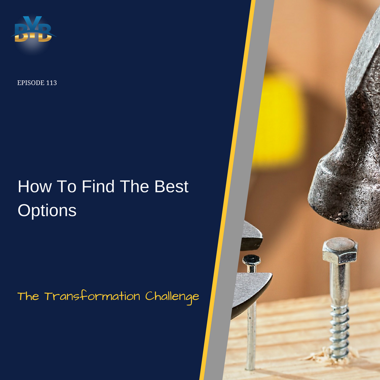 cover art for Ep 113 - How To Find The Best Options - The Transformation Challenge