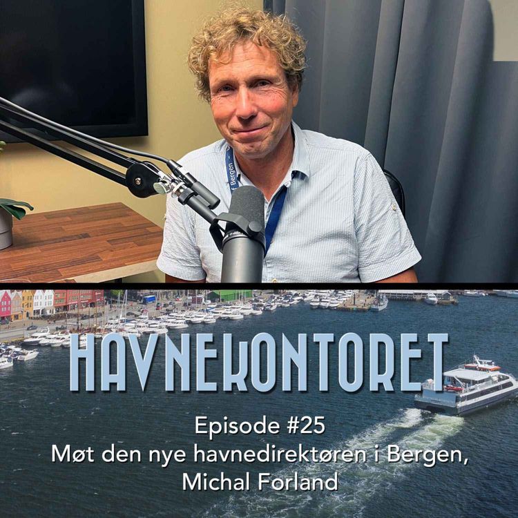 cover art for Ep. #25 - Møt den nye havnedirektøren i Bergen, Michal Forland