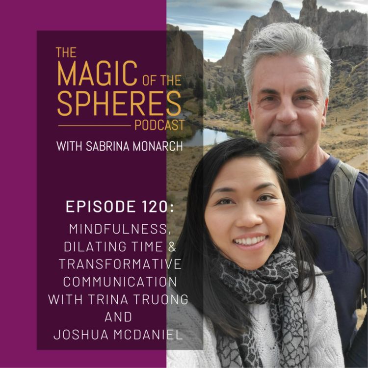 cover art for Mindfulness, Dilating Time & Transformative Communication with Trina Truong and Joshua McDaniel