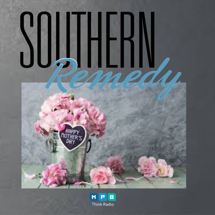 cover art for Southern Remedy Relatively Speaking | Mother's Day : How to Honor Yours