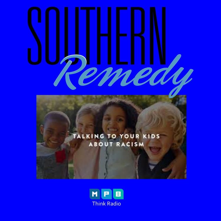cover art for Southern Remedy Relatively Speaking | What are We Teaching Our Children About Racism