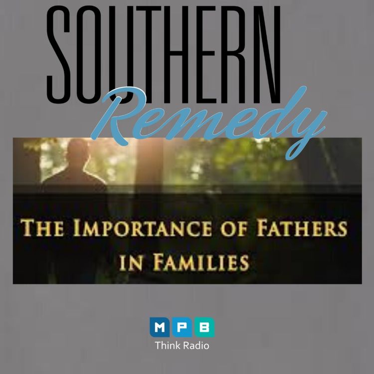 cover art for Southern Remedy Relatively Speaking | The Importance of Fathers