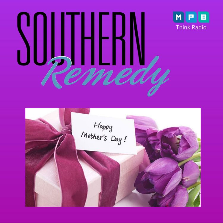 cover art for Southern Remedy Relatively Speaking | Mother's Day 2022