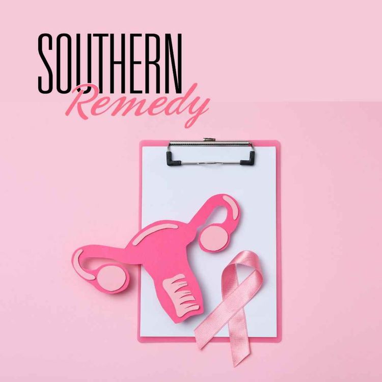 cover art for Southern Remedy Healthy & Fit | Gynecological Cancer Awareness
