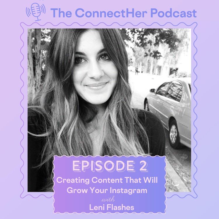 cover art for Creating Content That Will Grow Your Instagram | EP 2 with Leni Flashes