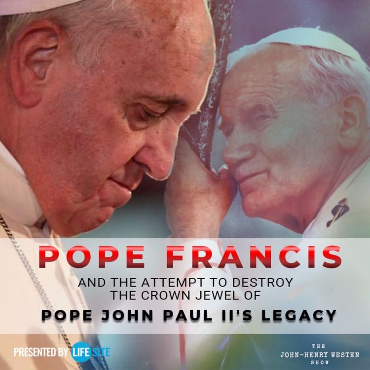 cover art for Pope Francis and the attempt to destroy the crown jewel of Pope JPII's legacy