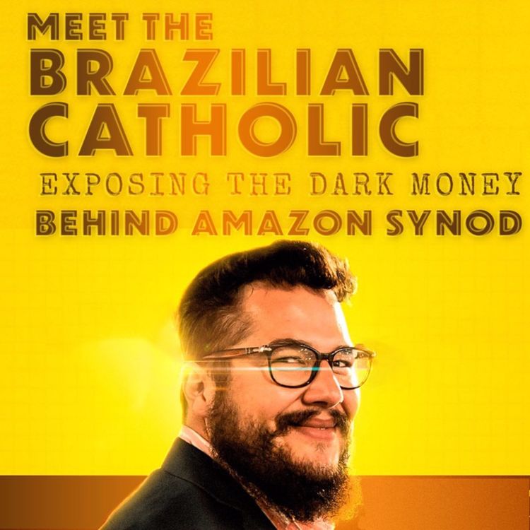 cover art for Meet the Brazilian Catholic exposing the dark money behind Amazon Synod