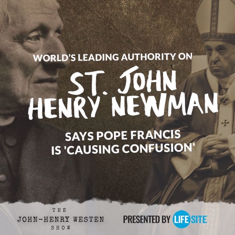 cover art for World’s leading authority on St. John Henry Newman says Pope Francis is 'causing confusion'