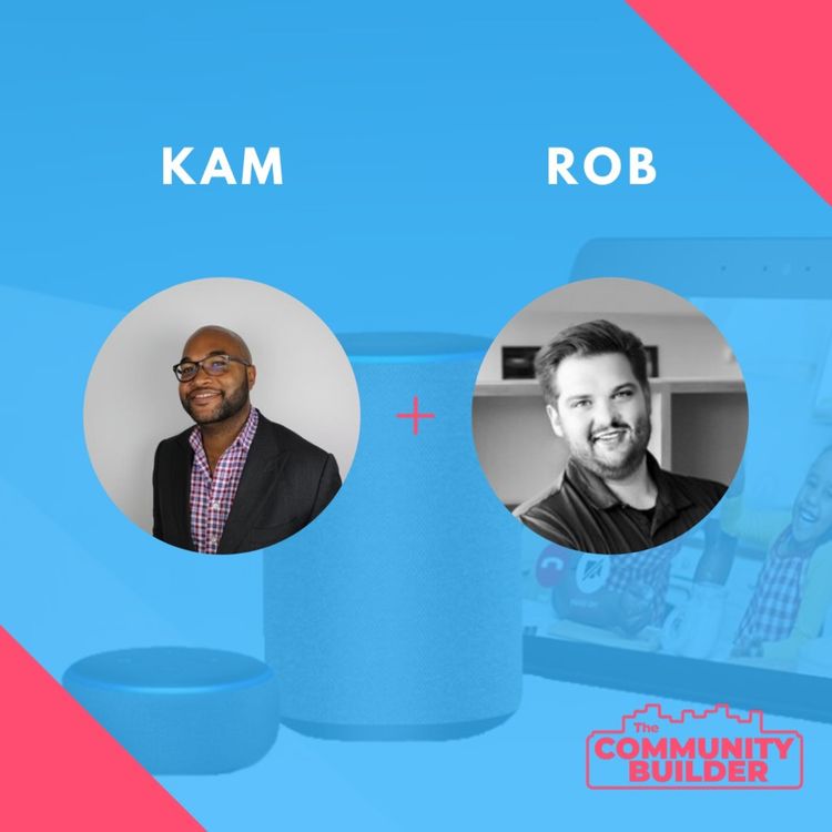 cover art for How Voice Platforms Can Help You Build a Community with Voice Consultants Kam Taitt & Rob Krusz