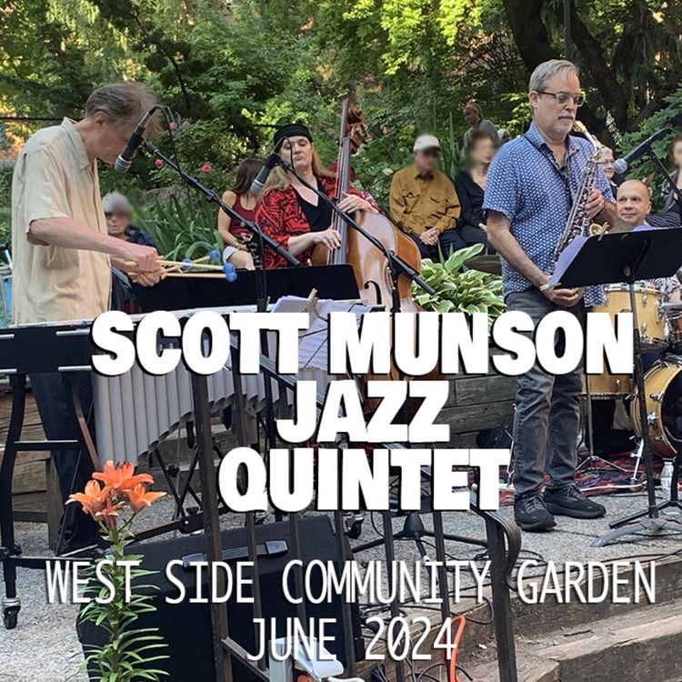 cover art for Scott Munson Jazz Quintet @ the West Side Community Garden / June 2024