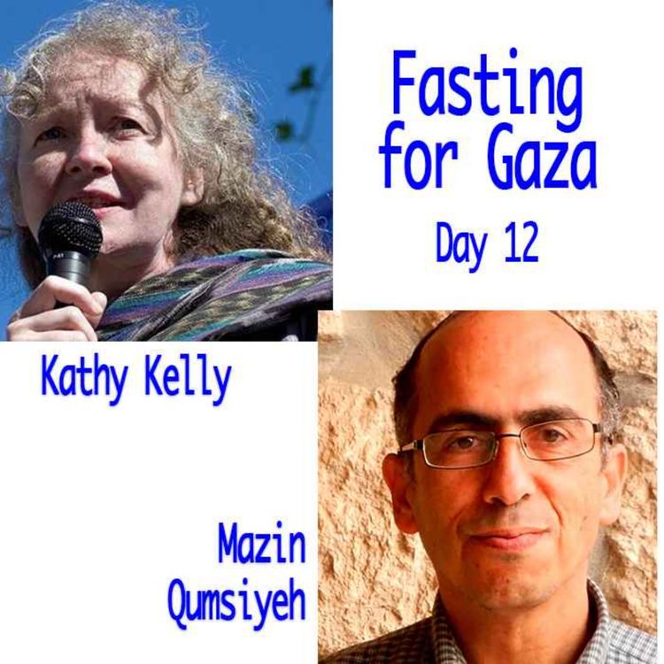 cover art for Fasting for Gazans; Kathy Kelly / Global Solidarity for Peace in Palestine -- Day 12