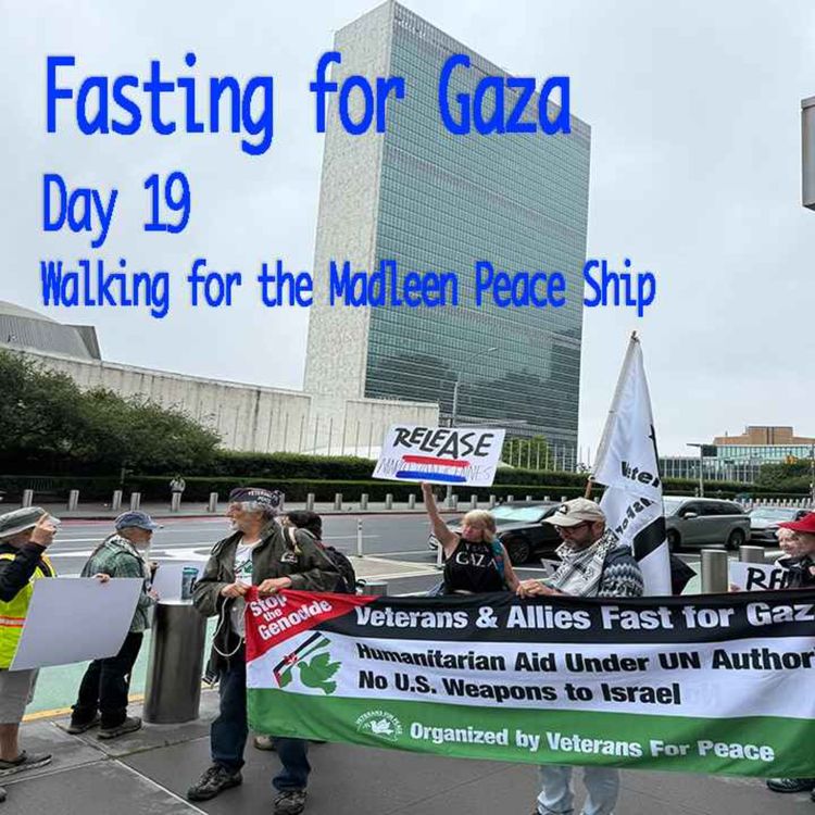 cover art for Fasting for Gazans -- Kathy Kelly / Madleen Peace Boat -- Day 19